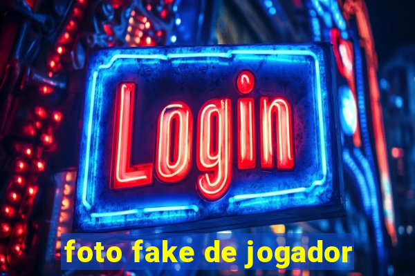 foto fake de jogador